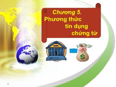 Bài giảng Thanh toán quốc tế - Chương 6: Phương thức thanh toán tín dụng chứng từ - Hà Văn Hội (Phần 1)