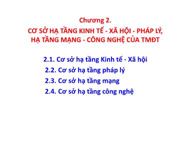 Bài giảng Thương mại điện tử căn bản - Chương 2: Cơ sở hạ tầng kinh tế-xã hội-pháp lý, hạ tầng mạng-công nghệ của TMĐT - Nguyễn Anh Tuấn