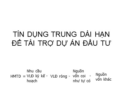 Bài giảng Tín dụng trung dài hạn để tài trợ dự án đầu tư