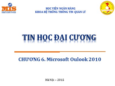 Bài giảng Tin học đại cương - Chương 6: Microsoft Oulook 2010 (Bản đẹp)