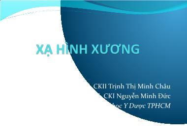 Bài giảng Xạ hình xương - Trịnh Thị Minh Châu