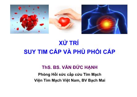 Bài giảng Xử trí suy tim cấp và phù phổi cấp - Văn Đức Hạnh