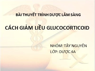 Bài thuyết trình dược lâm sàng Cách giảm liều Glucocorticoid