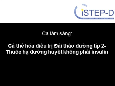 Ca lâm sàng: Cá thể hóa điều trị Đái tháo đường típ 2- Thuốc hạ đường huyết không phải insulin