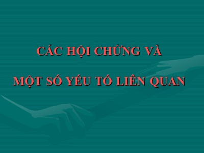 Các hội chứng và một số yếu tố liên quan