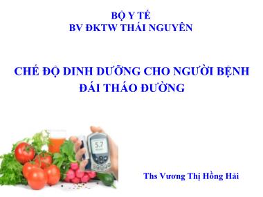 Chế độ dinh dưỡng cho người bệnh đái tháo đường - Vương Thị Hồng Hải