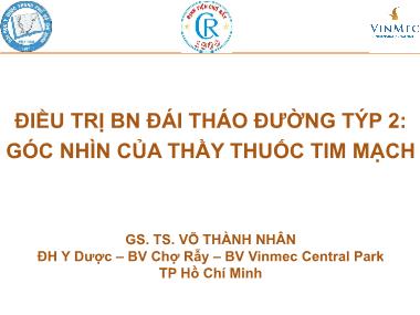 Điều trị bệnh nhân đái tháo đường týp 2: góc nhìn của thầy thuốc tim mạch - Võ Thành Nhân