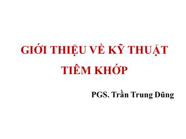 Giới thiệu về kỹ thuật tiêm khớp - Trần Trung Dũng