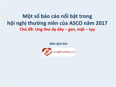 Một số Báo cáo nổi bật trong hội nghị thường niên của ASCO năm 2017 - Chủ đề: Ung thư dạ dày-gan, mật-tụy