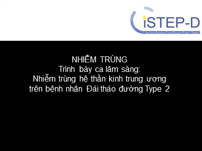 Nhiễm trùng. Trình bày ca lâm sàng: Nhiễm trùng hệ thần kinh trung ương trên bệnh nhân Đái tháo đường Type 2