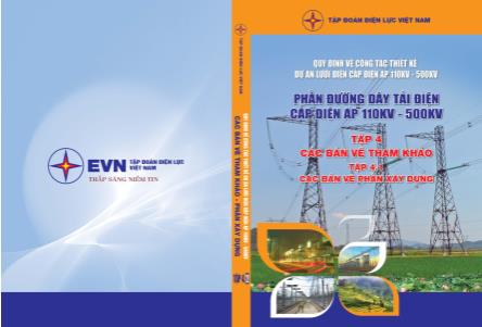 Quy định về công tác thiết kế dự án lưới điện cấp điện áp 110kV÷500kV - Phần đường dây tải điện - Tập 4: Các bản vẽ tham khảo - Phần 2: Các bản vẽ phần xây dựng