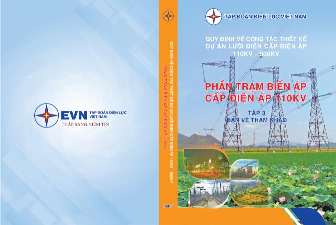 Quy định về công tác thiết kế dự án lưới điện cấp điện áp từ 110kV đến 500kV - Phần trạm biến áp cấp điện áp từ 110kV - Tập 3: Bản vẽ tham khảo