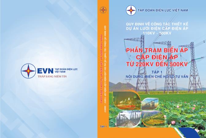 Quy định về công tác thiết kế dự án lưới điện cấp điện áp từ 110kV đến 500kV - Phần trạm biến áp cấp điện áp từ 220kV đến 500kV - Tập 1: Nội dung, biên chế hồ sơ tư vấn (Phần 1)