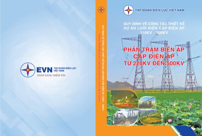 Quy định về công tác thiết kế dự án lưới điện cấp điện áp từ 110kV đến 500kV - Phần trạm biến áp cấp điện áp từ 220kV đến 500kV (Phần 1)