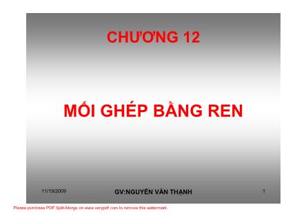 Bài giảng Chi tiết máy - Chương 12: Mối ghép bằng ren - Nguyễn Văn Thạnh
