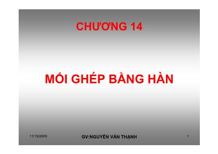 Bài giảng Chi tiết máy - Chương 14: Mối ghép bằng hàn - Nguyễn Văn Thạnh
