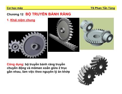 Bài giảng Cơ học máy - Chương 12: Bộ truyền bánh răng - Phan Tấn Tùng