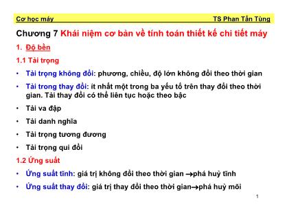 Bài giảng Cơ học máy - Chương 7: Khái niệm cơ bản về tính toán thiết kế chi tiết máy - Phan Tấn Tùng