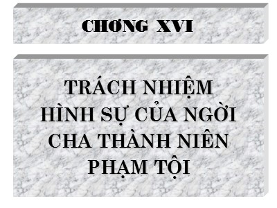 Bài giảng Luật hình sự - Chương 16: Trách nhiệm hình sự của người chưa thành niên phạm tội