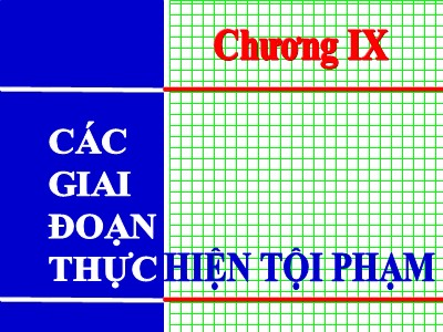 Bài giảng Luật hình sự - Chương 9: Các giai đoạn thực hiện tội phạm