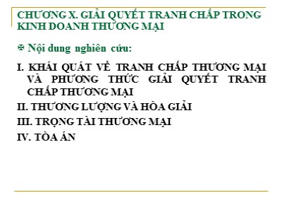 Bài giảng Luật kinh tế - Chương 10: Giải quyết tranh chấp trong kinh doanh thương mại - Bùi Huy Tùng