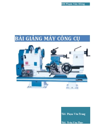 Bài giảng Máy công cụ - Phạm Văn Trung