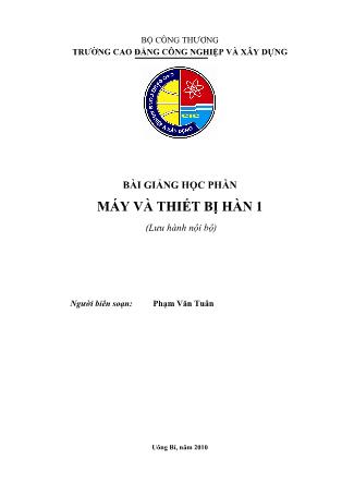 Bài giảng Máy và thiết bị hàn 1 - Phạm Văn Tuân