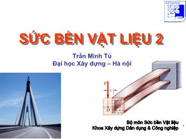 Bài giảng Sức bền vật liệu 2 - Chương 7: Thanh chịu lực phức tạp - Trần Minh Tú