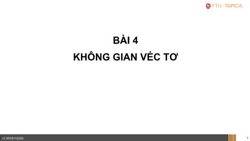 Bài giảng Toán cao cấp 2 - Bài 4: Không gian véc tơ