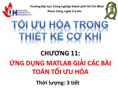 Bài giảng Tối ưu hóa trong thiết kế cơ khí - Chương 11: Ứng dụng matlab giải các bài toán tối ưu hóa