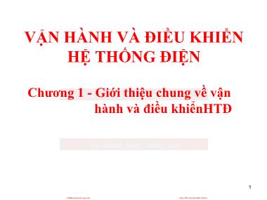 Bài giảng Vận hành và điều khiển hệ thống điện - Chương 1: Giới thiệu chung về vận hành và điều khiển HTĐ