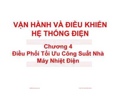 Bài giảng Vận hành và điều khiển hệ thống điện - Chương 4: Điều phối tối ưu công suất nhà máy nhiệt điện