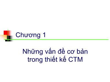 Bài giảng Chi tiết máy (Machine Design) - Chương 1: Những vấn đề cơ bản trong thiết kế Chi tiết máy - Nguyễn Xuân Hạ