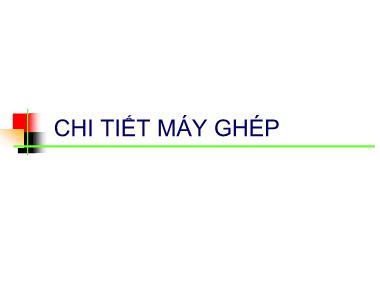 Bài giảng Chi tiết máy (Machine Design) - Chương 2: Chi tiết máy ghép - Nguyễn Xuân Hạ