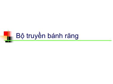 Bài giảng Chi tiết máy (Machine Design) - Chương 5: Bộ truyền bánh răng - Nguyễn Xuân Hạ