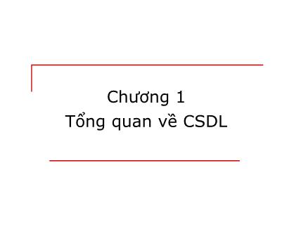 Bài giảng Cơ sở dữ liệu - Chương 1: Tổng quan về Cơ sở dữ liệu (Bản đẹp)