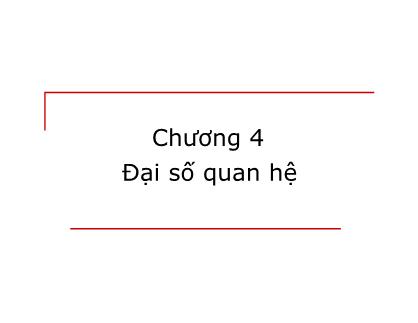 Bài giảng Cơ sở dữ liệu - Chương 4: Đại số quan hệ (Bản đẹp)