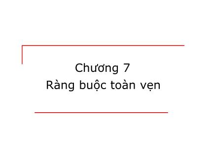 Bài giảng Cơ sở dữ liệu - Chương 7: Ràng buộc toàn vẹn (Bản đẹp)