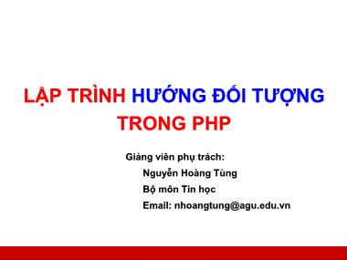 Bài giảng Công nghệ web và ứng dụng - Phần 2: Lập trình hướng đối tượng trong PHP - Nguyễn Hoàng Tùng