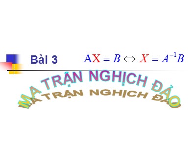 Bài giảng Đại số tuyến tính - Bài 3: Ma trận nghịch đảo