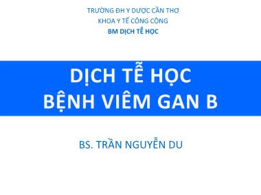 Bài giảng Dịch tễ học: Bệnh viêm gan B - Trần Nguyễn Du