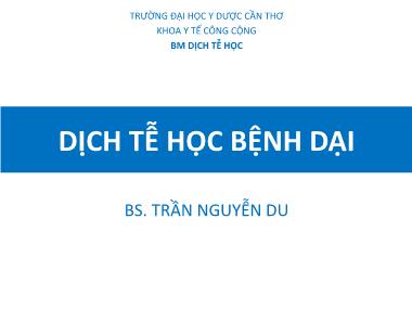 Bài giảng Dịch tễ học: Dịch tễ học bệnh dại - Trần Nguyễn Du