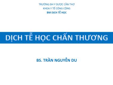 Bài giảng Dịch tễ học: Dịch tễ học chấn thương - Trần Nguyễn Du