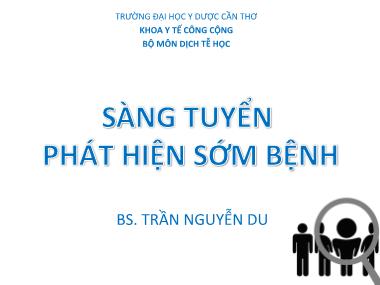 Bài giảng Dịch tễ học: Sảng tuyển phát hiện sớm bệnh - Trần Nguyễn Du