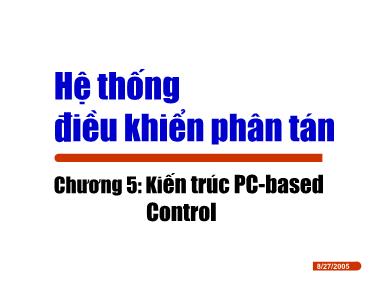 Bài giảng Hệ thống điều khiển phân tán - Chương 5: Kiến trúc PC-Based Control