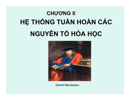 Bài giảng Hóa đại cương - Chương 2: Hệ thống tuần hoàn các nguyên tố hóa học