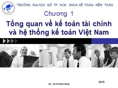 Bài giảng Kế toán tài chính 1 - Chương 1: Tổng quan về kế toán tài chính và hệ thống kế toán Việt Nam - Hồ Thị Bích Nhơn