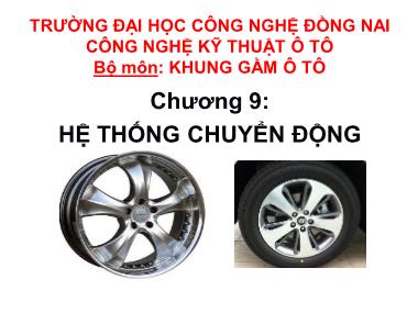 Bài giảng Khung gầm ô tô - Chương 9: Hệ thống chuyển động