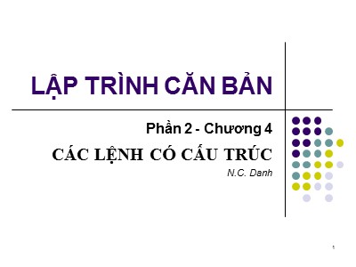 Bài giảng Lập trình căn bản - Phần 1, Chương 4: Các lệnh có cấu trúc