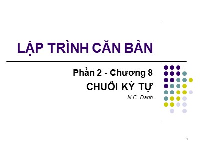 Bài giảng Lập trình căn bản - Phần 1, Chương 8: Chuỗi ký tự